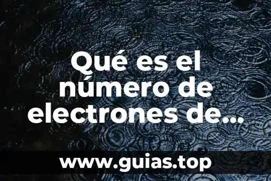 Valencia en quimica que es 7 Qué es el número de electrones de valencia