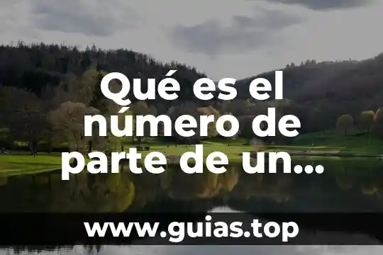 Que es un dispositivo de ciencias 7 Qué es el número de parte de un dispositivo electrónico