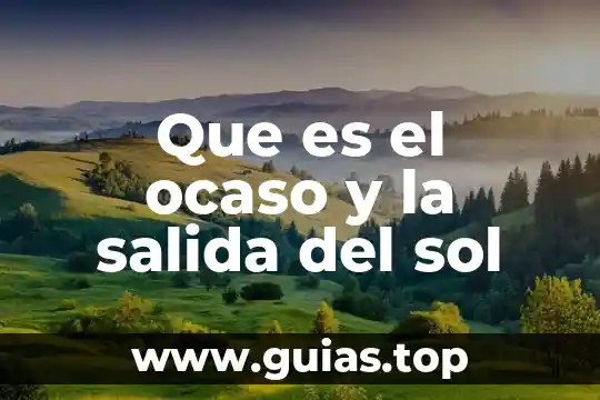 Cuando soy luna descubre que es sol benson 4 Que es el ocaso y la salida del sol