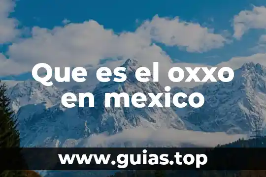 Que es mexico concepto 4 Que es el oxxo en mexico