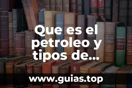 Que es un grupo muestra 8 Que es el petroleo y tipos de petroleo