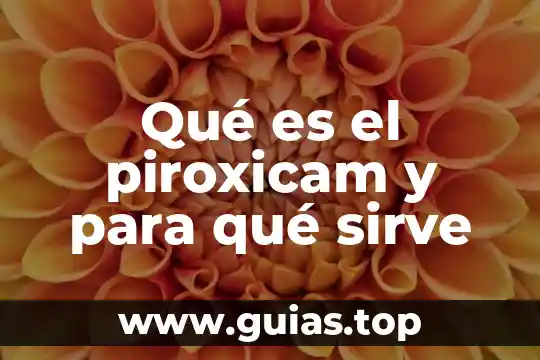 Surveymonkey que es y para que sirve 5 Qu茅 es el piroxicam y para qu茅 sirve