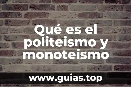 Qué es paradigma en f.c-e 7 Qué es el politeismo y monoteismo