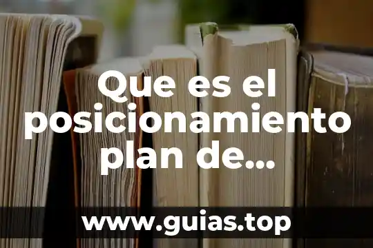 Que es un plan de negocios monografias 6 Que es el posicionamiento plan de negocios