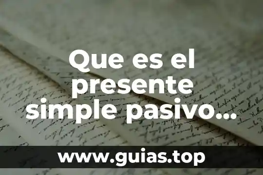 Que es un verbo regular en presente ingles 3 Que es el presente simple pasivo en ingles
