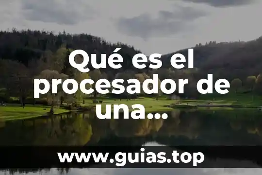 Que es una computadora cómo son sus componentes 6 Qué es el procesador de una computadora y su funcion