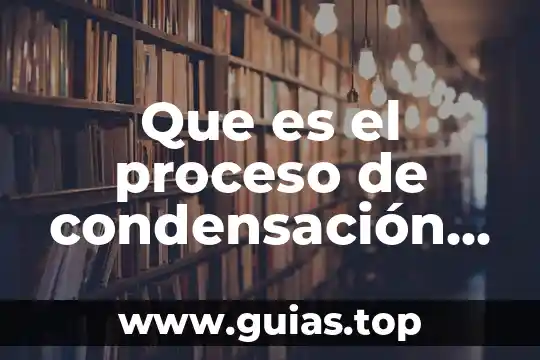 Que es el agua de adhesion 6 Que es el proceso de condensación del agua cuando ocurre