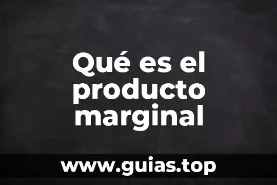 Comunidad marginal que es 6 Qué es el producto marginal