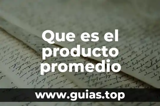 Qué es la definición del producto o servicio 4 Que es el producto promedio