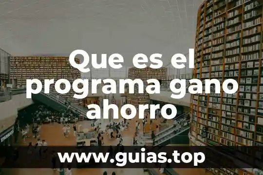 Que es un sistema de ahorro de agua 5 Que es el programa gano ahorro