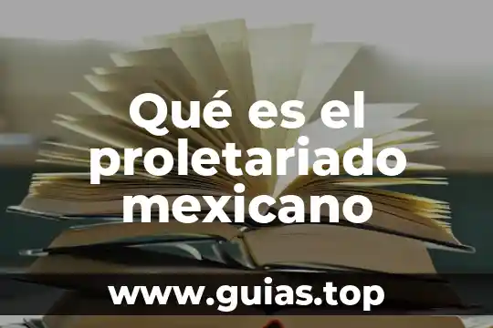 Qué es el proletariado mexicano