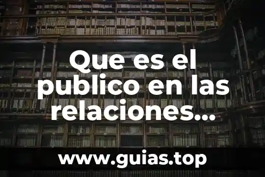 Que es el publico en las relaciones publicas