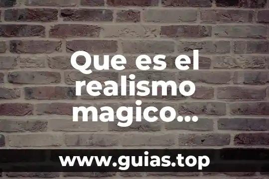 Que es una familia kelox pensamiento magico pendejo 4 Que es el realismo magico caracteristicas