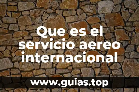 En que es consiste el sistema aereo del arbol frutal 5 Que es el servicio aereo internacional