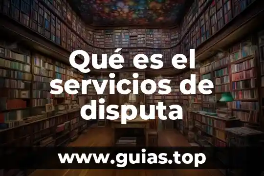 Que es la externalizacion de servicios 7 Qué es el servicios de disputa