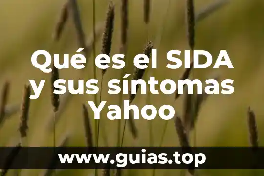 Qué es el cáncer causas y consecuencias síntomas tratamiento 4 Qué es el SIDA y sus síntomas Yahoo