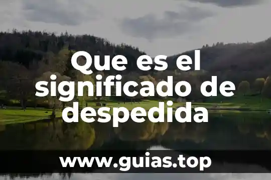 Que es un significado compuesto 4 Que es el significado de despedida