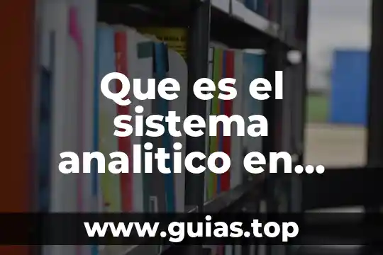 Estudio analítico que es 8 Que es el sistema analitico en contabilidad