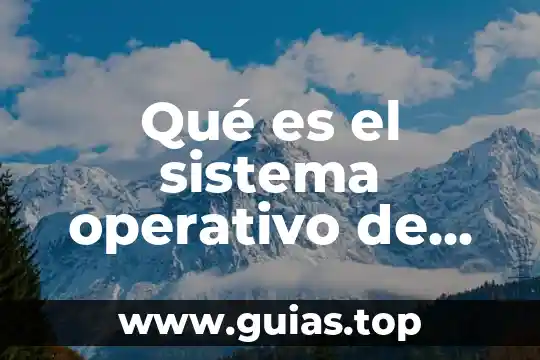 Qué es un sistema operativo y cuántos tipos existen 5 Qué es el sistema operativo de Mac