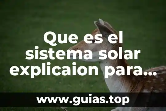 Qué es energía solar definición 7 Que es el sistema solar explicaion para niños de preescolar