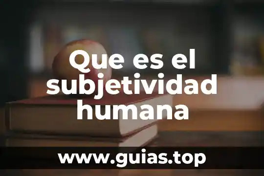 Que es la libertad humana definición y antecedentes 4 Que es el subjetividad humana