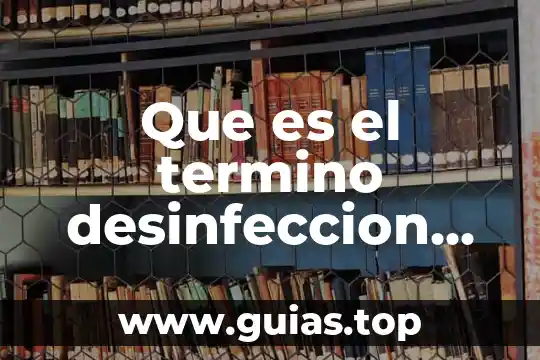 Que es el termino compuesto 3 Que es el termino desinfeccion concurrente