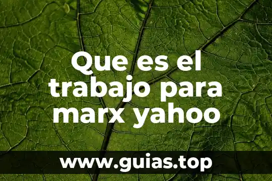 Que es el ser humano karl marx 6 Que es el trabajo para marx yahoo