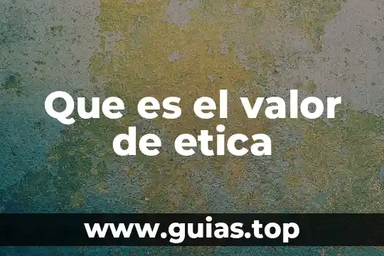 Qué es la ética para la filosofía 3 Que es el valor de etica