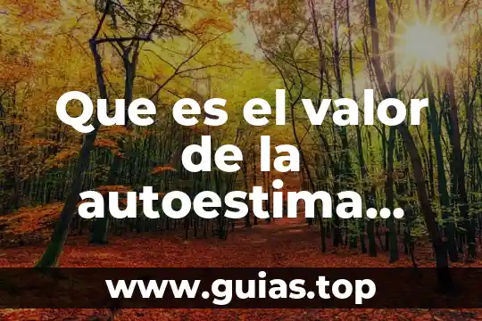 Que es autoestima rticulo cientifico 5 Que es el valor de la autoestima para niños