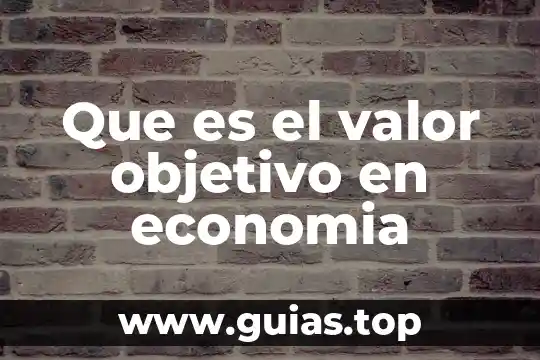 Que es el valor democratico de la justicia 6 Que es el valor objetivo en economia