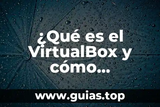 Virtualbox headless frontend que es 5 ¿Qué es el VirtualBox y cómo funciona?