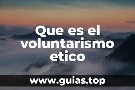 Análisis ético que es 7 Que es el voluntarismo etico