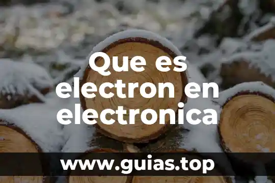 Que es la electronica en agronomia 5 Que es electron en electronica