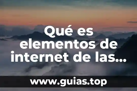Cosas que es dificil y no se puede ser juegagerman 8 Qué es elementos de internet de las cosas iot