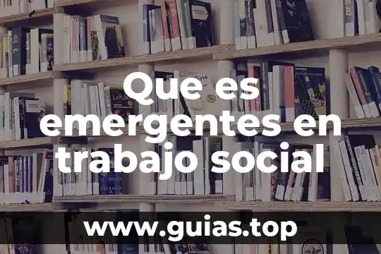 Tesis social que es 4 Que es emergentes en trabajo social