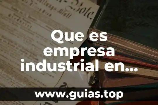 Que es ser catalizador en una empresa 5 Que es empresa industrial en contabilidad de costos