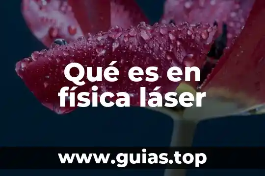 Qué es un diodo láser y cómo funciona 6 Qué es en física láser