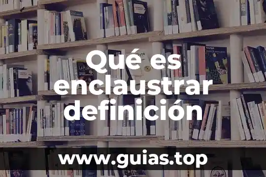 Que es el estudio de recursos de la uanl 3 Qué es enclaustrar definición