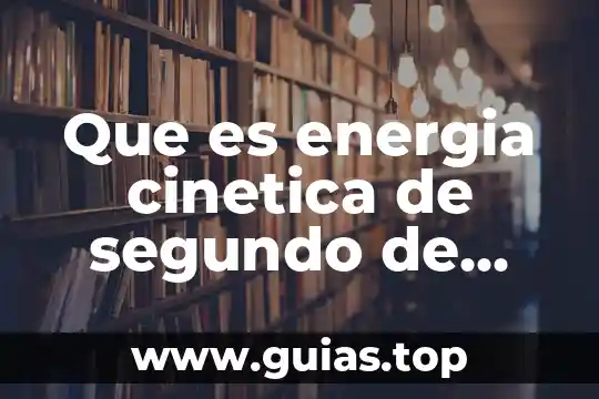 Qué es una ecuación de segundo grado en matemáticas 7 Que es energia cinetica de segundo de secundaria