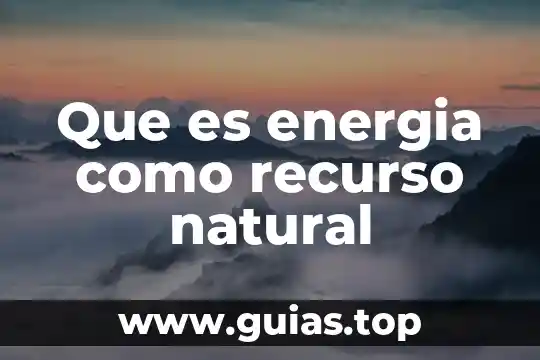 Que es un recurso yahoo 4 Que es energia como recurso natural