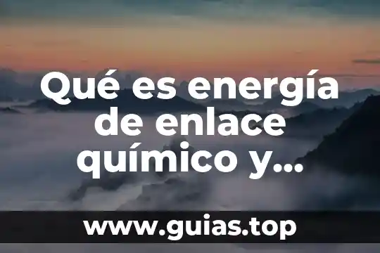 Qué es la energía en neuropsicología 7 Qué es energía de enlace químico y polaridad