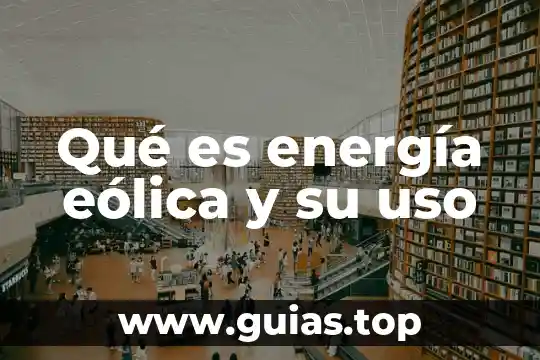 Qué es la energía eólica definición para niños 4 Qué es energía eólica y su uso