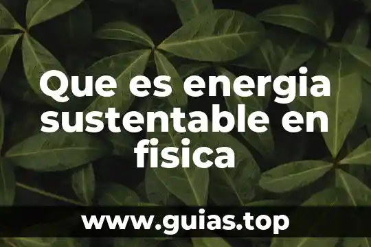 Que es escenario economico desarrollo sustentable 6 Que es energia sustentable en fisica