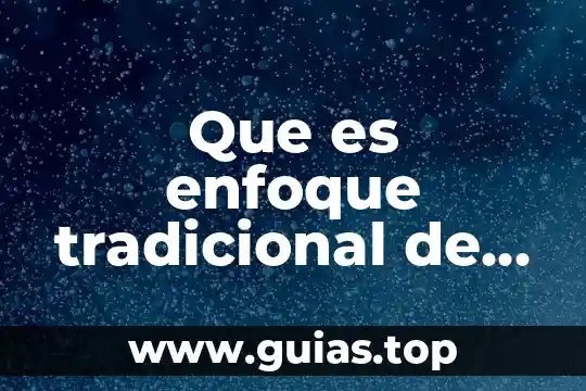 Que es bueno para arralar la sangre 6 Que es enfoque tradicional de la educacion