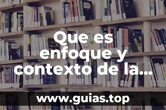 Qué es investigación documental o bibliográfica 8 Que es enfoque y contexto de la investigacion