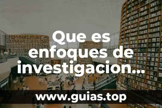 Que es la contamincionde agua 8 Que es enfoques de investigacion en enfermeria