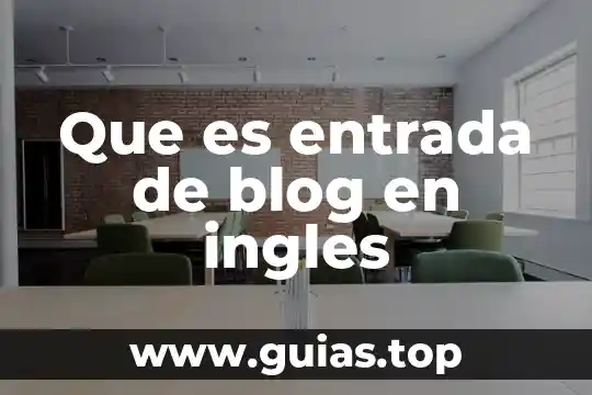 En informática que es blog 3 Que es entrada de blog en ingles