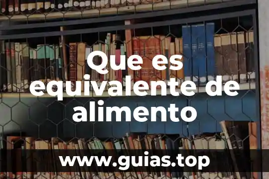 Qué es un alimento al caído o base 8 Que es equivalente de alimento