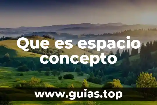 Qué es tecnología concepto 4 Que es espacio concepto