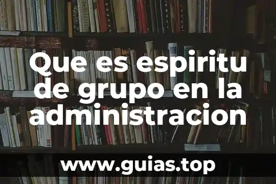 Que es ser de espiritu competitivo 3 Que es espiritu de grupo en la administracion